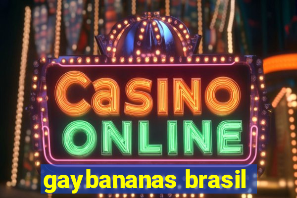 gaybananas brasil